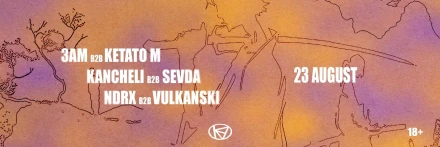 KIBE TERRACE: 3AM // KANCHELI // KETATO M // NDRX // SEVDA // VULKANSKI