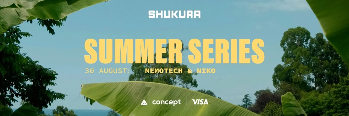 Shukura Summer Series with MEMOTECH & NIKO