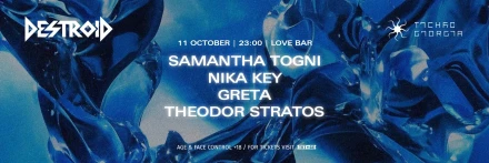 DESTROID x TECHNO GEORGIA: SAMANTHA TOGNI | NIKA KEY | GRETA | THEODOR STRATOS