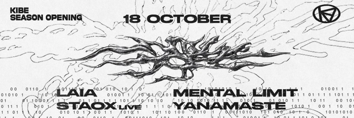 KIBE SEASON OPENING: LAIA // MENTAL LIMIT // STAOX // YANAMASTE