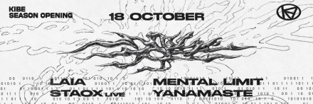 KIBE SEASON OPENING: LAIA // MENTAL LIMIT // STAOX // YANAMASTE
