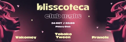 BLISSCOTECA CLUB NIGHT