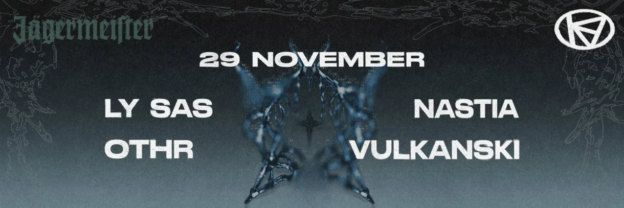 KIBE: LY SAS // NASTIA // OTHR // VULKANSKI