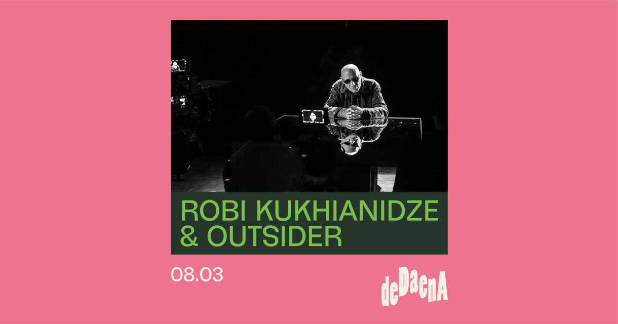 ROBI KUKHIANIDZE & OUTSIDER @ DEDAENA