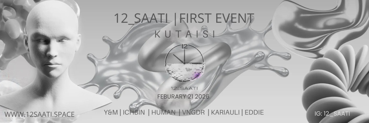 12 SAATI | First Event KUTAISI