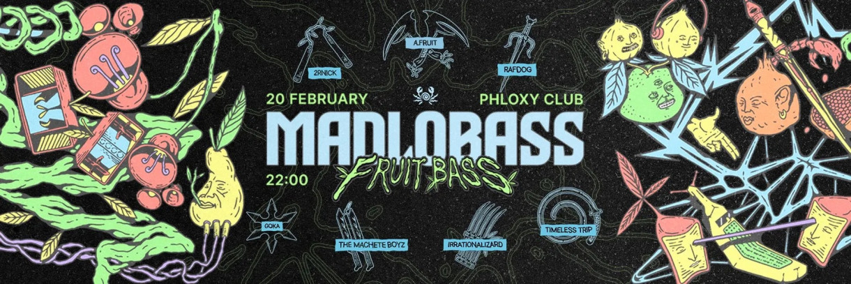 MADLOBASS Fruit Bass — PHLOXY Club