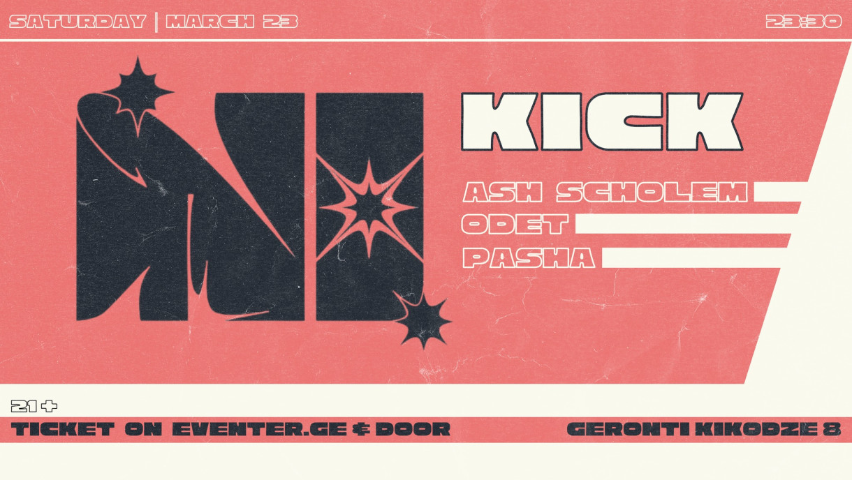 KICK: ASH SCHOLEM | ODET | PASHA