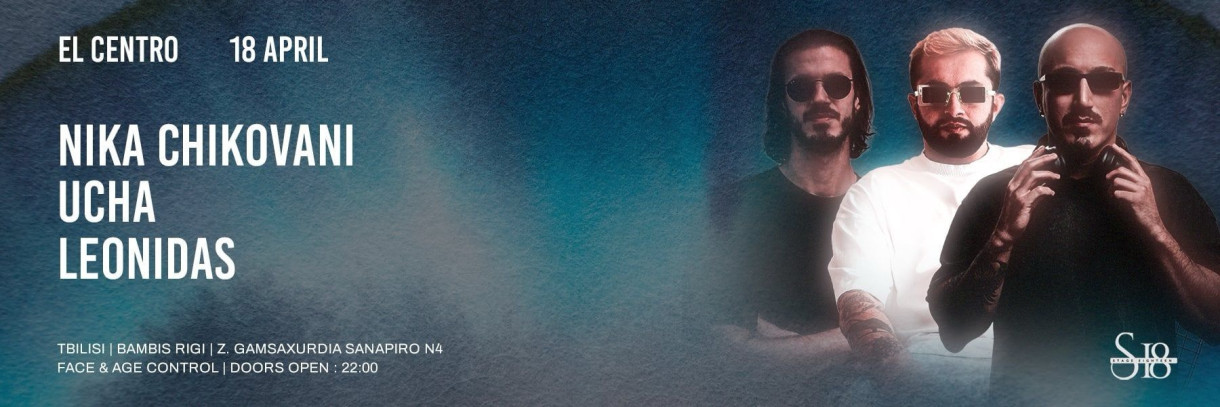 UCHA • NIKA CHIKOVANI • LEONIDAS | El Centro