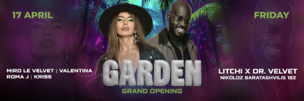 GARDEN - GRAND OPENING