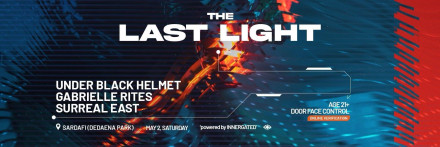 THE LAST LIGHT: UNDER BLACK HELMET, GABRIELLE RITES, SURREAL EAST [powered by INNERGATED]