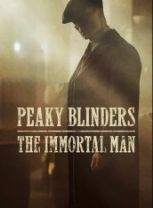 PEAKY BLINDERS: THE IMMORTAL MAN