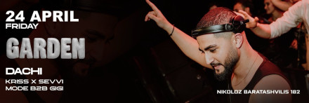 GARDEN - DACHI | KRISS X SEVVI | MODE B2B | GIGI