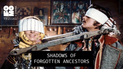 SHADOWS OF FORGOTTEN ANCESTORS: Ukrainian Film Week at FOMO Cinema Tbilisi