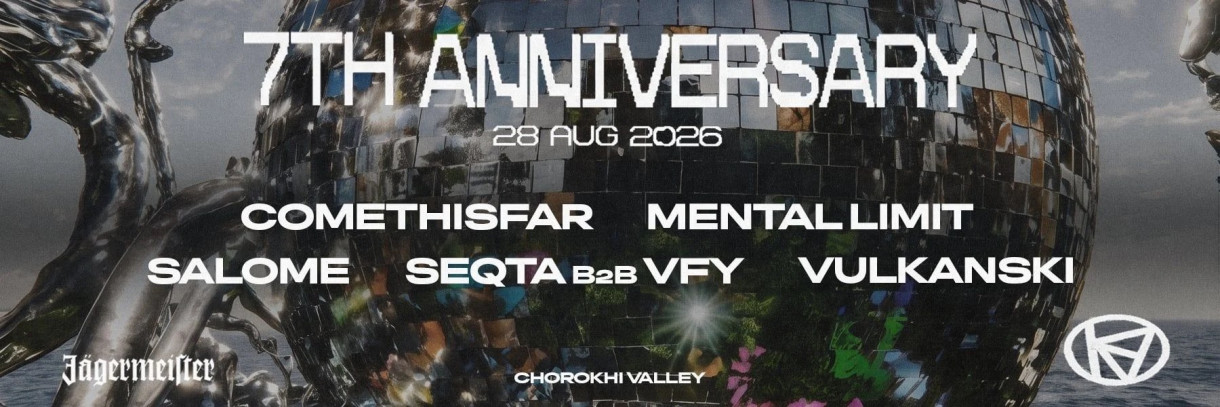 KIBE - 7TH ANNIVERSARY: COMETHISFAR // MENTAL LIMIT // SALOME // SEQTA // VFY // VULKANSKI