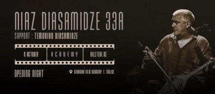 NIAZ DIASAMIDZE 33A – OPENING NIGHT - ACADEMY - TBILISI