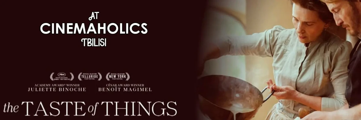 7.06-დან 12.06-მდე Cinemaholics Tbilisi-ში “საგანთა გემო” (რეჟ. ანჰ ჰუნგ ტრანი, 2023)