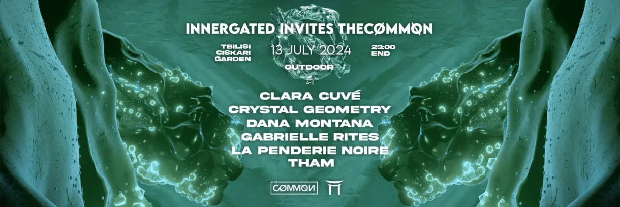 INNERGATED X THECOMMON at CISKARI GARDEN: CLARA CUVE • THAM • DANA MONTANA • GABRIELLE RITES • LA PENDERIE NOIRE • CRYSTAL GEOMETRY
