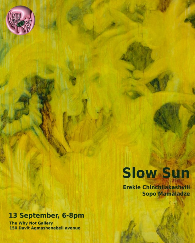 The Why Not Gallery: Erekle Chinchilakashvili and Sofo Mamaladze's exhibition Slow Sun