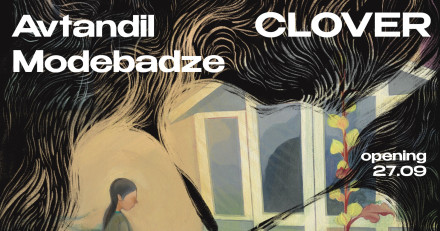 Solo show by Avtandil Modebadze  - CLOVER