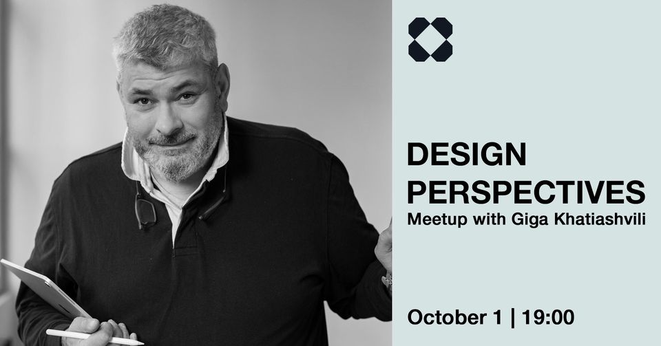 Design Perspectives | Meeting with Giga Khatiashvili