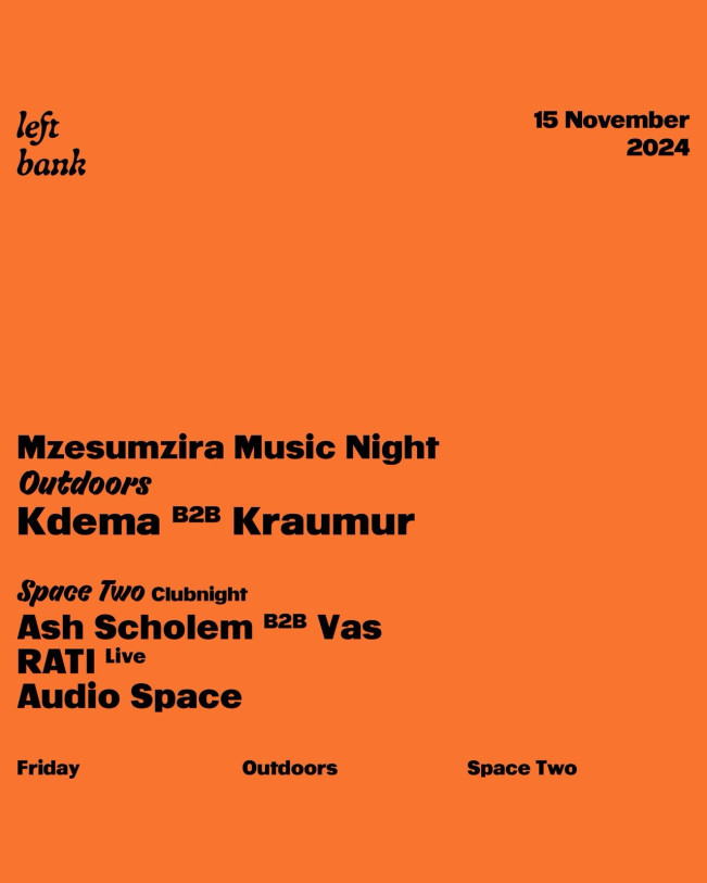 Left Bank x Mzesumzira: Kdema b2b Kraumur | Ash Scholem b2b Vas | RATI (Live) | Audio Space