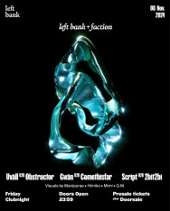 Left Bank x Faction: Uvall b2b Obstructor | Gwan b2b Comethisfar | Script b2b 2bit2bi