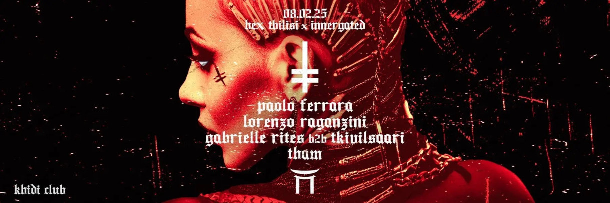 HEX TBILISI X INNERGATED at KHIDI: LORENZO RAGANZINI • PAOLO FERRARA • GABRIELLE RITES B2B TKIVILSAARI • THAM