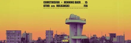 KIBE: COMETHISFAR // HENNING BAER // OTHR // VULKANSKI