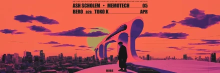 KIBE: ASH SCHOLEM // BERO // MEMOTECH // TOKO K