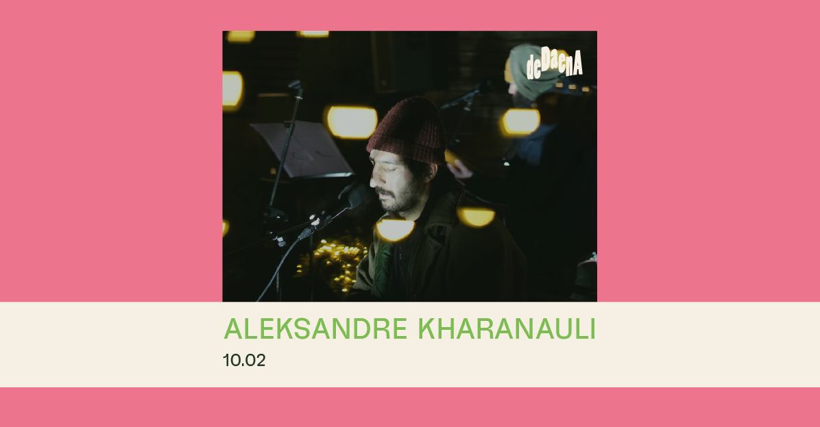 ALEKSANDRE KHARANAULI @ DEDAENA