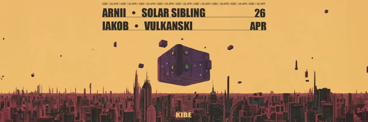 KIBE: ARNII // IAKOB // SOLAR SIBLING // VULKANSKI