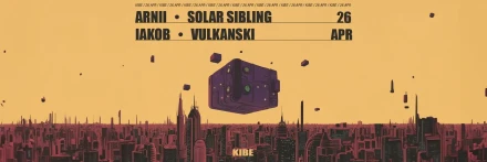 KIBE: ARNII // IAKOB // SOLAR SIBLING // VULKANSKI