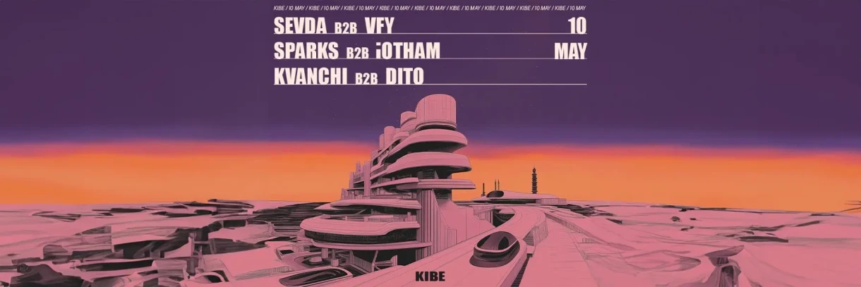 KIBE: DITO // IOTHAM // KVANCHI // SEVDA // SPARKS // VFY