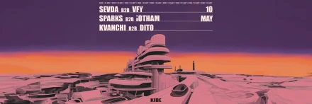 KIBE: DITO // IOTHAM // KVANCHI // SEVDA // SPARKS // VFY