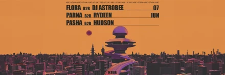 KIBE: DJ ASTROBEE // FLORA // HUDSON // PASHA // PARNA // RYDEEN