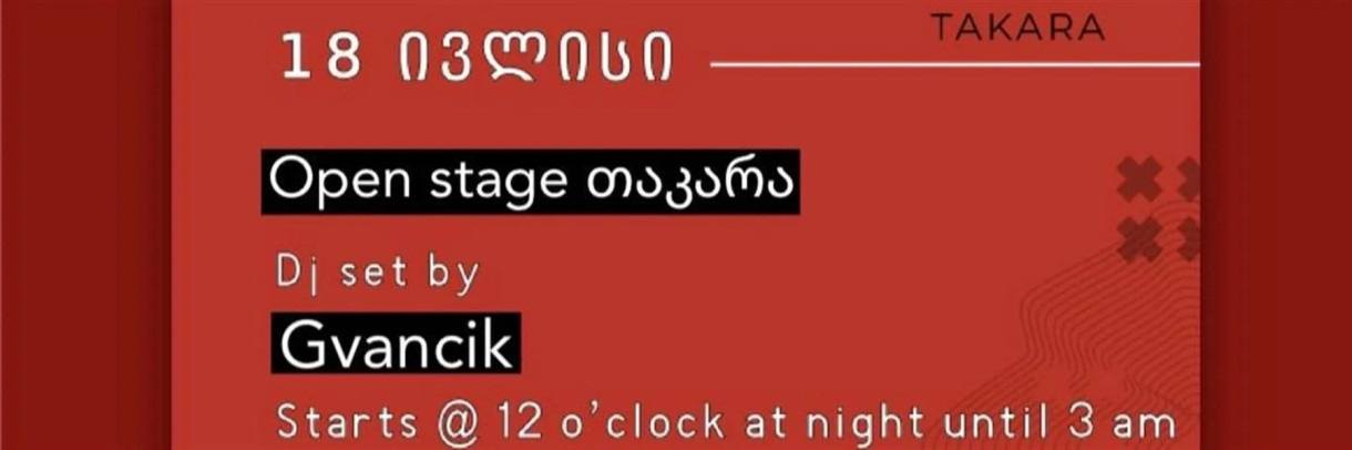 OPEN STAGE თაკარა