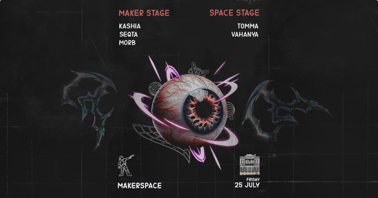 Makerspace: Club Night | Kashia | Seqta | Morb | Tomma | Vahanya