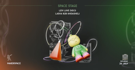 Makerspace: Space Night | Levi Love Disco | Lasha B2B | Khidasheli