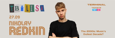 NIKOLAY REDKIN IN TBILISI - The 2000s: Music’s Dullest Decade?