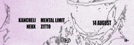 KIBE TERRACE: KANCHELI // MENTAL LIMIT // NEUX // ZITTO