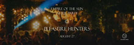 Empire Of The Sun Afterparty with Pleasure Hunters at The Social Space
